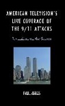 Paul Arras - American Televisions Live Coverage of the 9/11 Attacks