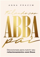 Anna  Prazim, Anna Prazim, Anna Prazim - Falando com Abba Pai