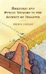 Jeremy R Grossman, Jeremy R. Grossman - Rhetoric and Public Memory in the Science of Disaster