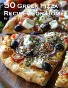 Kelly Johnson - 50 Greek Pizza Recipes for Home