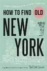 Jon Hammer, Karen McBurnie, Jim Datz - How to Find Old New York