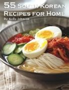 Kelly Johnson - 55 South Korean Recipes for Home