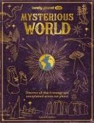 Lonely Planet, Lonely Planet Kids, Lonely Planet Kids Lonely Planet - Mysterious world : discover all that is strange and unexplained across our planet