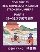 Xishi Yang - Devil Puzzles to Count Chinese Character Strokes Numbers (Part 8)- Simple Chinese Puzzles for Beginners, Test Series to Fast Learn Counting Strokes of Chinese Characters, Simplified Characters and Pinyin, Easy Lessons, Answers
