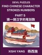 Xishi Yang - Devil Puzzles to Count Chinese Character Strokes Numbers (Part 5)- Simple Chinese Puzzles for Beginners, Test Series to Fast Learn Counting Strokes of Chinese Characters, Simplified Characters and Pinyin, Easy Lessons, Answers