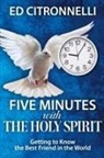 Ed Citronnelli - Five Minutes with the Holy Spirit