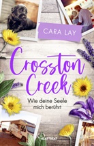 Cara Lay - Crosston Creek - Wie deine Seele mich berührt