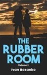 Ivan Bosanko - The Rubber Room Volume 2