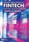 Serviliano Abache Carvajal, Servliano Abache Carvajal - FINTECH. Perspectivas, Regulación, Modalidades y Desafíos en Venezuela
