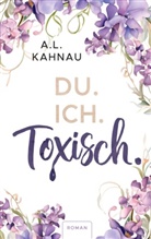 A L Kahnau, A. L. Kahnau - Du. Ich. Toxisch