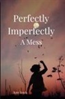 Kate Brady - Perfectly Imperfectly A Mess