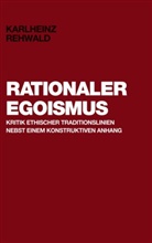 Karlheinz Rehwald - Rationaler Egoismus
