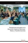 José Elías García Zahoul - Perspectivas Actuales en la Educación Superior Mexicana