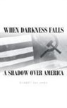 Robert Palumbo - When Darkness Falls A Shadow over America