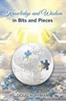 Doug Huffman - KNOWLEDGE AND WISDOM IN BITS AND PIECES