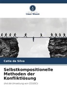 Catia Da Silva - Selbstkompositionelle Methoden der Konfliktlösung