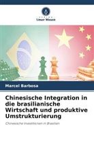 Marcel Barbosa - Chinesische Integration in die brasilianische Wirtschaft und produktive Umstrukturierung