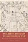 Stephanie Schmidt - Child Martyrs and Militant Evangelization in New Spain