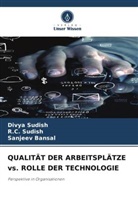 Sanjeev Bansal, Divya Sudish, R C Sudish, R. C. Sudish, R.C. Sudish - QUALITÄT DER ARBEITSPLÄTZE vs. ROLLE DER TECHNOLOGIE