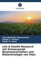 Howe, Robert D. Howe, Toky Mahandry Rajaonarisoa, Wendy E Thomas, Wendy E. Thomas - Life & Health Research mit Schwerpunkt Biowissenschaften und Biotechnologie von Mais