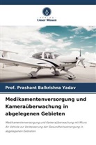 Prashant Balkrishna Yadav, Prof Prashant Balkrishna Yadav, Prof. Prashant Balkrishna Yadav - Medikamentenversorgung und Kameraüberwachung in abgelegenen Gebieten