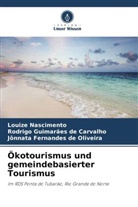 Rodrigo Guimarães de Carvalho, Louize Nascimento, Jônnata Fernandes de Oliveira - Ökotourismus und gemeindebasierter Tourismus