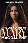 Johnny Teague - The Lost Diary of Mary Magdalene