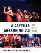 Dylan Bell, Bell Dylan, Deke Sharon, Deke Bell Sharon, Sharon Deke - Cappella Arranging 2.0