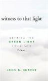 John D. Shreve - witness to that light