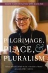 Jennifer Peace, Elinor Pierce - Pilgrimage, Place, and Pluralism