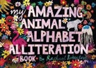 Rachael Robertson - My Amazing Animal Alphabet Alliteration Book