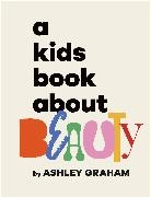 Ashley Graham, Graham Ashley - A Kids Book About Beauty