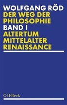 Wolfgang Röd - Der Weg der Philosophie Bd. 1: Altertum, Mittelalter, Renaissance
