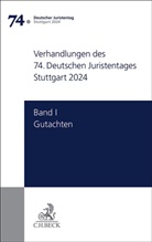 Ständigen Deputation des Deutschen Juriste, Ständigen Deputation des Deutschen Juristentages - Verhandlungen des 74. Deutschen Juristentages Stuttgart 2024  Bd. I: Gutachten