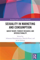 Athanasia (University of Liverpool Daskalopoulou, Athanasia Daskalopoulou, Jacob Ostberg, Ostberg Jacob, Daniela Pirani - Sexuality in Marketing and Consumption
