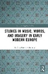 Barbara Russano Hanning - Studies in Music, Words, and Imagery in Early Modern Europe