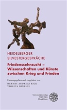 Hermes Andreas Kick, Dinescu, Violeta Dinescu, Hermes Andreas Kick - Friedenssehnsucht - Wissenschaften und Künste zwischen Krieg und Frieden
