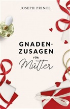 Joseph Prince - Gnadenzusagen für Mütter