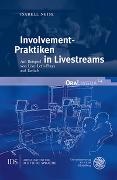 Isabell Neise - Involvement-Praktiken in Livestreams - Am Beispiel von Live-Let's-Plays auf 'Twitch'