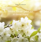Anke Prumbaum - Meine Trauer gebe ich in deine Hand