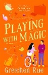 Gretchen Rue - Playing with Magic