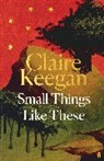 Claire Keegan, Keegan Claire - Small Things Like These