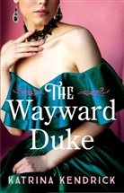 Katrina Kendrick - The Wayward Duke
