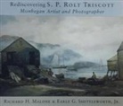 Richard H Malone, Earle G Shettleworth - Rediscovering S. P. Rolt Triscott
