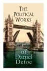 Daniel Defoe - The Political Works of Daniel Defoe