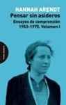 Hannah Arendt - Pensar sin asideros : ensayos de comprensión, 1953-1975