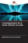 Ángel Manuel Leyva Morales - L'enseignement de la chute (Ukemi) en Judo