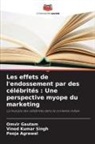 Pooja Agrawal, Omvir Gautam, Vinod Kumar Singh - Les effets de l'endossement par des célébrités : Une perspective myope du marketing