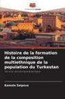 Kamola Saipova - Histoire de la formation de la composition multiethnique de la population du Turkestan