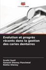 Ganesh Shenoy Panchmal, Rekha Shenoy, Sruthi Sunil - Evolution et progrès récents dans la gestion des caries dentaires